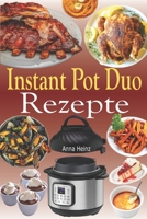 Instant Pot Duo Rezepte: Knusprige, einfache, gesunde, schnelle und frische Rezepte für Ihren Instant Pot Duo Crisp Multikocher (Instant Pot Duo Kochbuch mit Bildern) B08R4FB5DG Book Cover