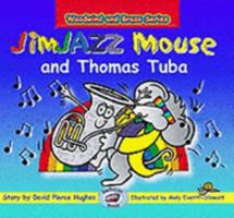 JimJAZZ Mouse and Thomas Tuba (Woodwind and Brass) 1905470037 Book Cover