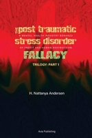 The Post Traumatic Stress Disorder Fallacy: A Mental Health Industry Bonanza of Profit and Human Destruction 0968497659 Book Cover