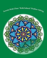 Serenity Reiki Clinic * Reiki Infused * Problem Solving: Adult Coloring Book Vol. 1 1977887503 Book Cover