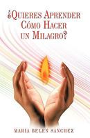 Quieres Aprender Como Hacer Un Milagro? 1425190847 Book Cover