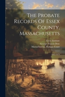 The Probate Records Of Essex County, Massachusetts: 1665-1674 1278311823 Book Cover
