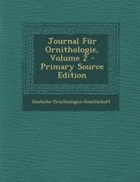 Journal Für Ornithologie, Volume 2 1295332108 Book Cover