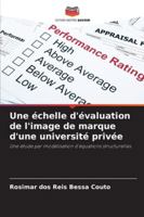 Une échelle d'évaluation de l'image de marque d'une université privée: Une étude par modélisation d'équations structurelles (French Edition) 6207819098 Book Cover