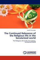 The Continued Relevance of the Religious life in the Secularized world: The Religious Life in the 21st century, Secularized World 384541782X Book Cover