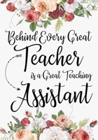 Behind Every Great Teacher is a Great Teaching Assistant: Teacher Assistant Notebook:Journal or Planner Teacher  Assistant Gift,Thank You Gift for ... Appreciation Weekr, Gift Idea for Retirement 169542915X Book Cover