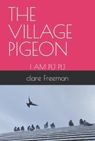 The Village Pigeon: I Am Pij Pij B0BV1V4QTK Book Cover