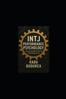 INTJ Performance Psychology: Harnessing Depth, Creativity, and Strategic Genius B0G43FH2J4 Book Cover