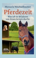 Pferdezeit: Was ich in 40 Jahren von ihnen lernen durfte (German Edition) 3769351908 Book Cover