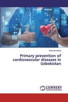 Primary prevention of cardiovascular diseases in Uzbekistan 6200292353 Book Cover