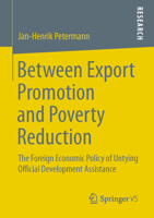 Between Export Promotion and Poverty Reduction: The Foreign Economic Policy of Untying Official Development Assistance 3658000473 Book Cover