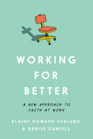 Working for Better: A New Approach to Faith at Work 1514011263 Book Cover