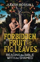 Forbidden Fruit and Fig Leaves: Reading the Bible with the Shamed 0334059208 Book Cover