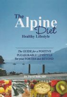 The Alpine Diet - Healthy Lifestyle: The Guide for a Positive Pleasurable Lifestyle for Your Forties and Beyond 3805579020 Book Cover