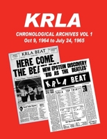 KRLA Chronological Archives Vol 1: October 9, 1964 to July 24, 1965 1941028136 Book Cover