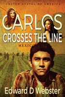 Carlos Crosses The Line: A Tale of Immigration, Temptation and Betrayal in the Sixties 0997032022 Book Cover