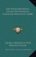 Die Verschw�rung Gegen Die K�nigin Caroline Mathilde Von D�nemark 3742857703 Book Cover