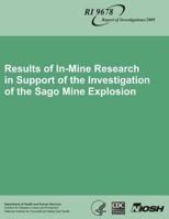 Results of In-Mine Research in Support of the Investigation of the Sago Mine Explosion 1493564609 Book Cover