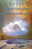 Christ's Spectacular Millennium 1467949469 Book Cover