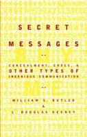Secret Messages: Concealment Codes And Other Types Of Ingenious Communication 0684869985 Book Cover