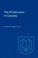 The Proterozoic in Canada 1487599021 Book Cover