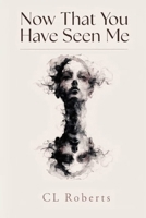 Now That You Have Seen Me B0GSC6RVDN Book Cover