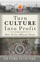 Turn culture into profit: How to get affluent Clients 171747103X Book Cover