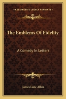 The Emblems of Fidelity: A Comedy in Letters 935475130X Book Cover