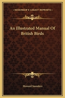 An illustrated manual of British birds 1377980669 Book Cover