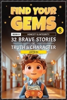 Find Your Gems: Book 8 - Honesty & Integrity: 32 Brave Stories of Truth & Character B0F8VVHQ4C Book Cover