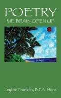 Poetry: Me Brain Open-Up 1478775637 Book Cover