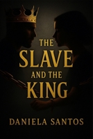 The Slave and the King. B0FSSH39B1 Book Cover