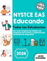 NYSTCE EAS Educando a Todos los Estudiantes: Una Guía Completa de Estudio con Preguntas de Práctica y Explicaciones Detalladas de Respuestas (Spanish Edition) B0H238WPXP Book Cover