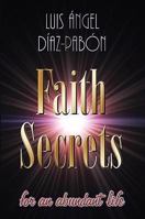 Secretos de Fe: Para una Vida Abundante = Faith Secrets 1588021203 Book Cover