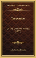 Temptation: Or The Unknown Heiress 1104381028 Book Cover