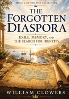 The Forgotten Diaspora: Exile, Memory, and the Search for Identity (The Way Collection) B0HC5L1XP7 Book Cover