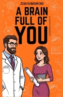 A Brain Full of You (Here with You) B0GKF516J2 Book Cover
