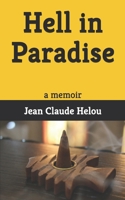 Hell in Paradise: a memoir 1793984883 Book Cover