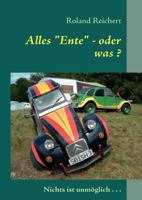 Alles Ente - oder was ?: Kurrios, unterhaltsam, liebenswürdig 383914227X Book Cover