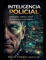 Inteligencia Policial: Cómo Anticipar y Responder a las Amenazas (Policía) (Spanish Edition) B0FMRMRVNH Book Cover