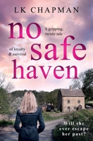 No Safe Haven: A gripping, twisty tale of loyalty & survival 1838264450 Book Cover