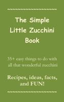 The Simple Little Zucchini Book 1939655994 Book Cover