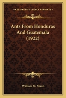 Ants from Honduras and Guatemala 1120156491 Book Cover