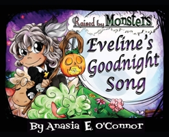 Raised by Monsters: Eveline's Goodnight Song 1637656998 Book Cover