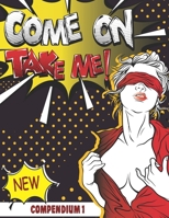 Come On Take Me!: Comic Book Compendium 1 Unique and Funny Gift only for Adults B08NVL6433 Book Cover