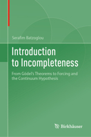 Introduction to Incompleteness: From Gödel's Theorems to Forcing and the Continuum Hypothesis 3031642163 Book Cover