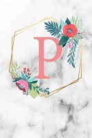 P: Monogramm Buchstabe P 120 Seiten DIN A5 Notizbuch Marmor Gold Wei� personalisiert Name farbige Blumen Initial Tagebuch f�r Frauen und M�dchen 170066932X Book Cover