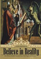 Believe in Reality: One Former Minister's Journey Away from Angels and Demons 1483432556 Book Cover