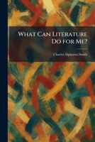 What Can Literature Do for Me? 1026082315 Book Cover