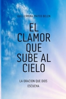 El Clamor Que Sube Al Cielo: La Oracion Que Dios Escucha B09KN9XCG1 Book Cover